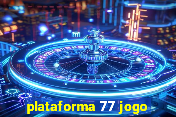 plataforma 77 jogo